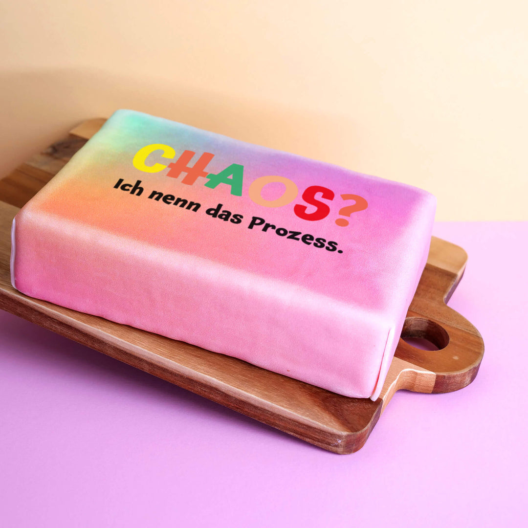 Spruch-Torte "Chaos? Ich nenn das Prozess."