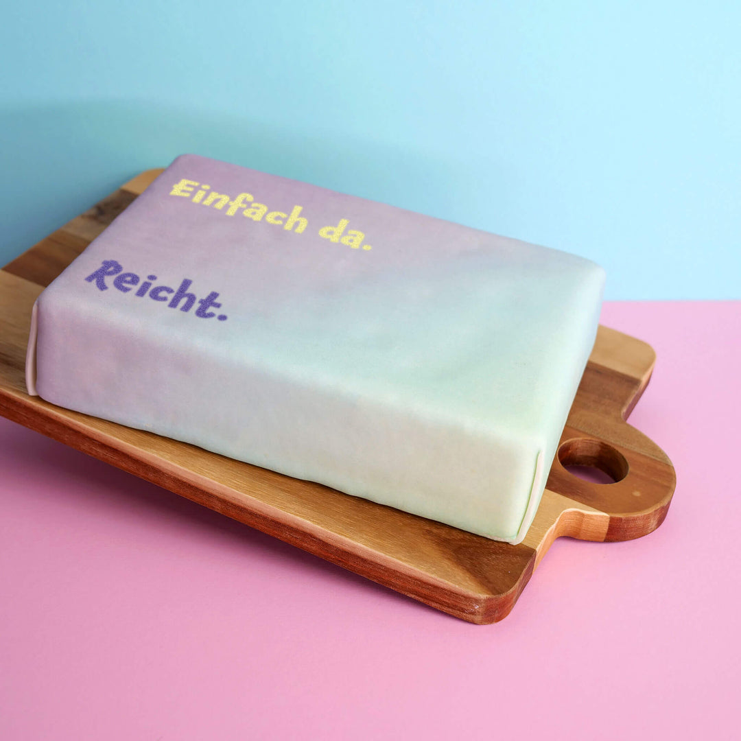 Spruch-Torte "Einfach da. Reicht."