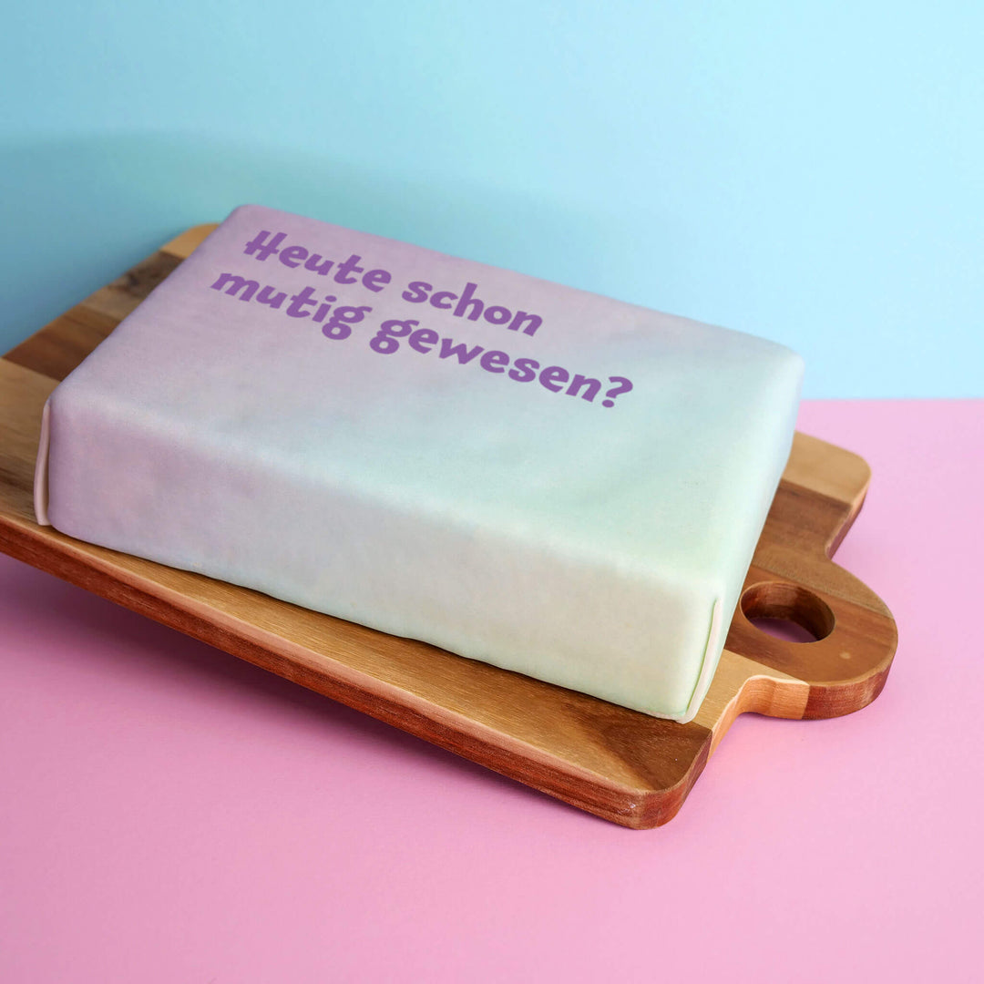 Spruch-Torte "Heute schon mutig gewesen?"