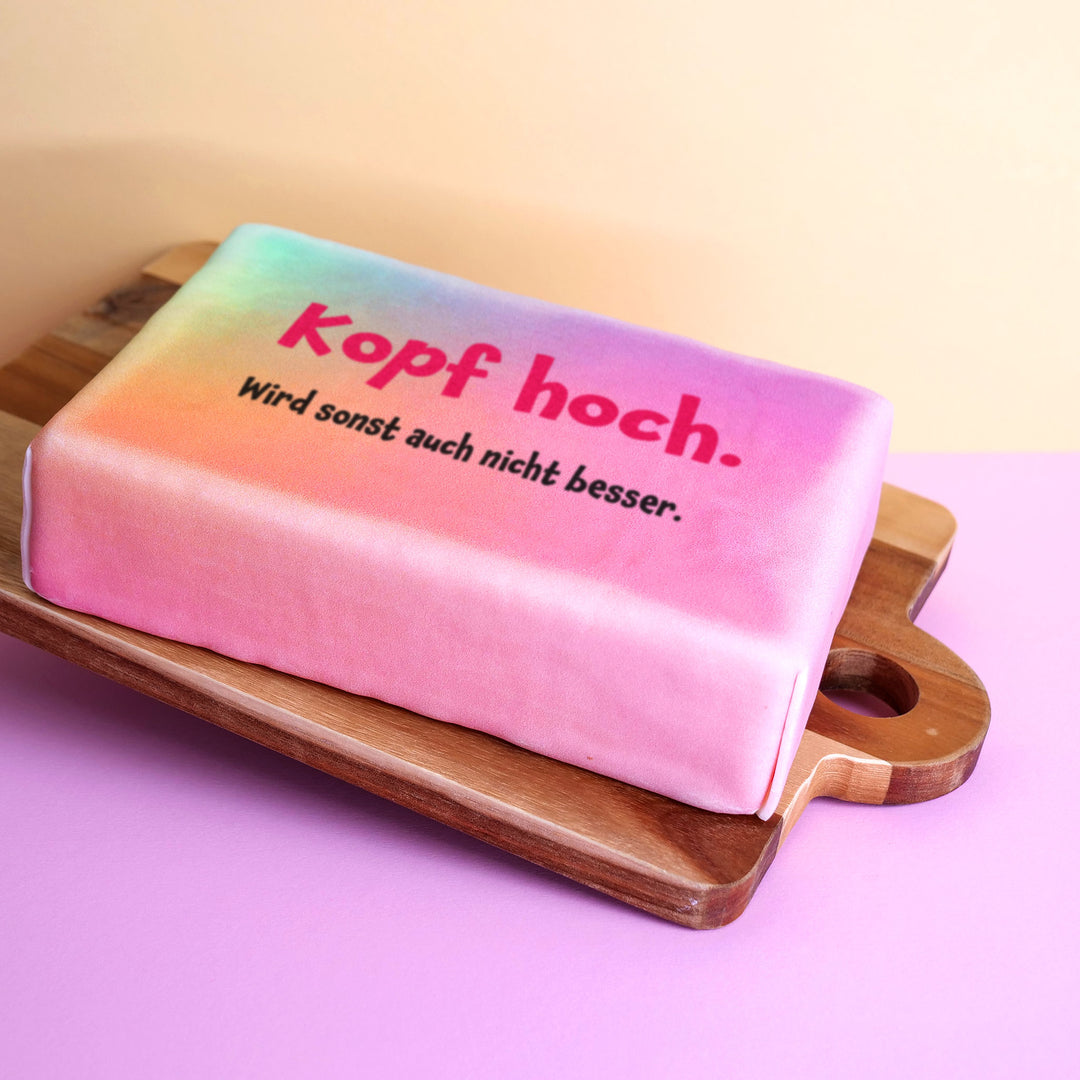 Spruch-Torte "Kopf hoch. Wird sonst auch nicht besser."