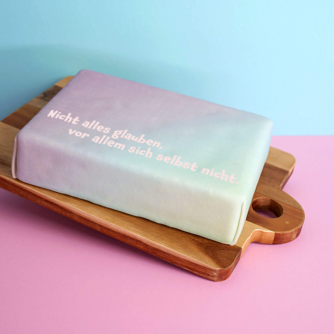 Spruch-Torte "Nicht alles glauben, vor allem sich selbst nicht."