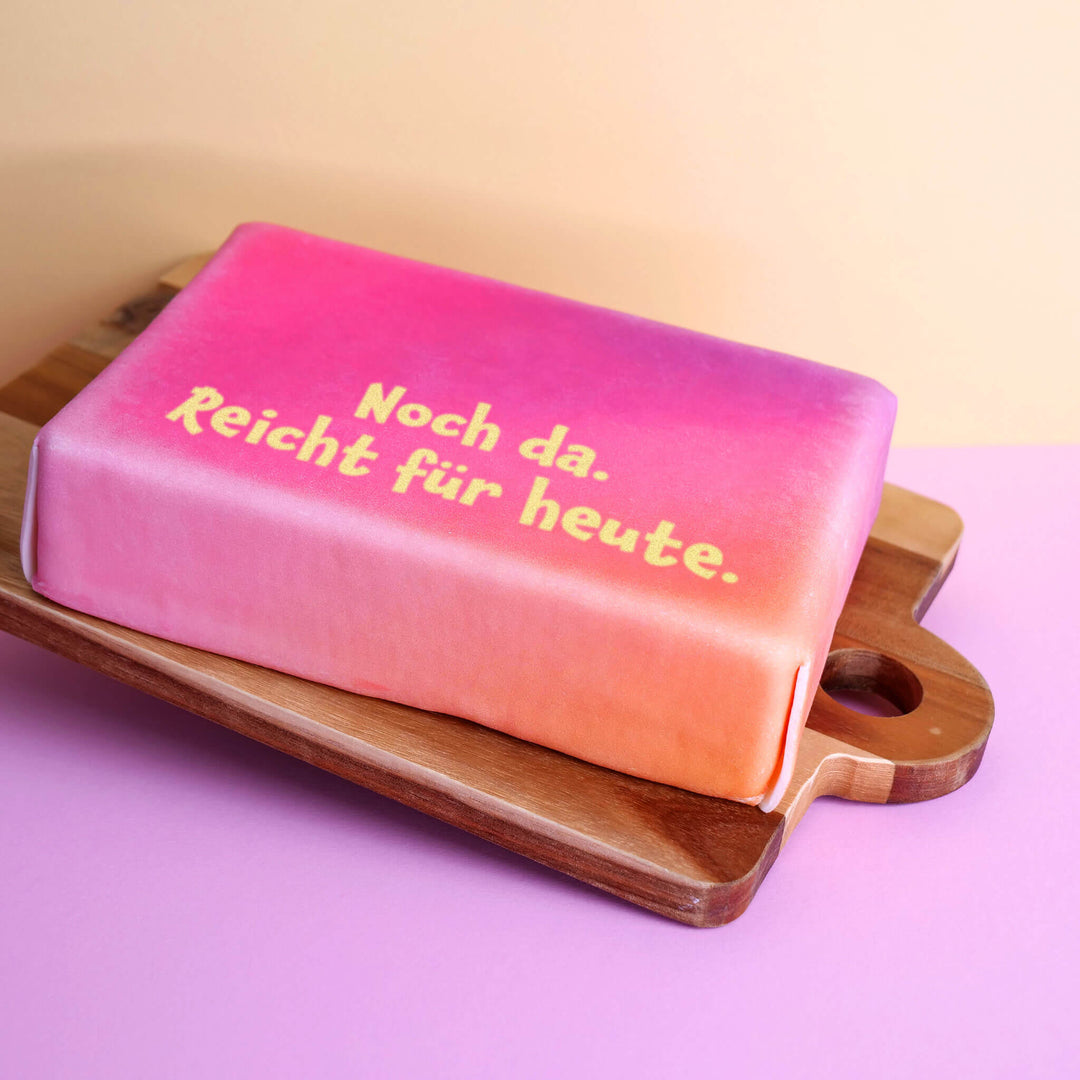 Spruch-Torte "Noch da. Reicht für heute."