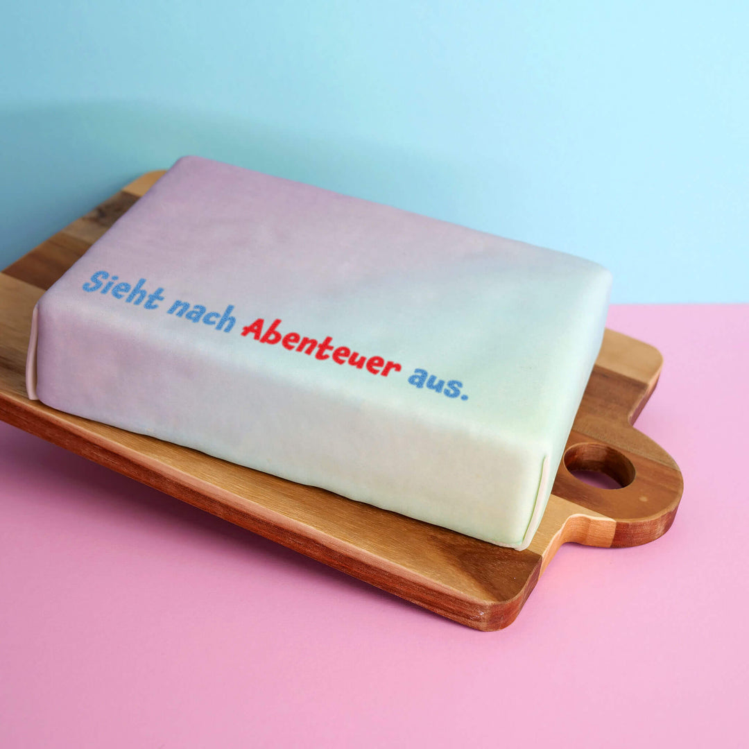 Spruch-Torte "Sieht nach Abenteuer aus."